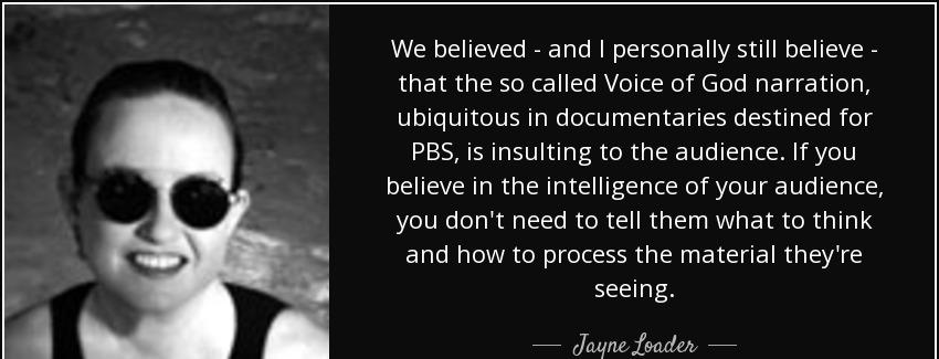 quote we believed and i personally still believe that the so called voice of god narration jayne loader Quotes