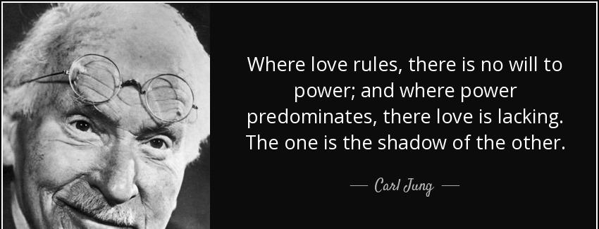 quote where love rules there is no will to power and where power predominates there love is carl jung Quotes