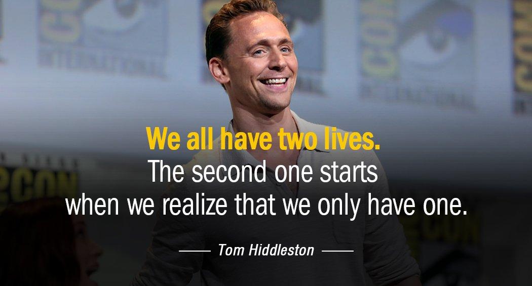 Quotation Tom Hiddleston We all have two lives The second one starts when Quotes