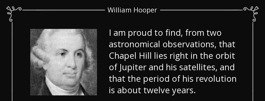 quote i am proud to find from two astronomical observations that chapel hill lies right in william hooper Quotes