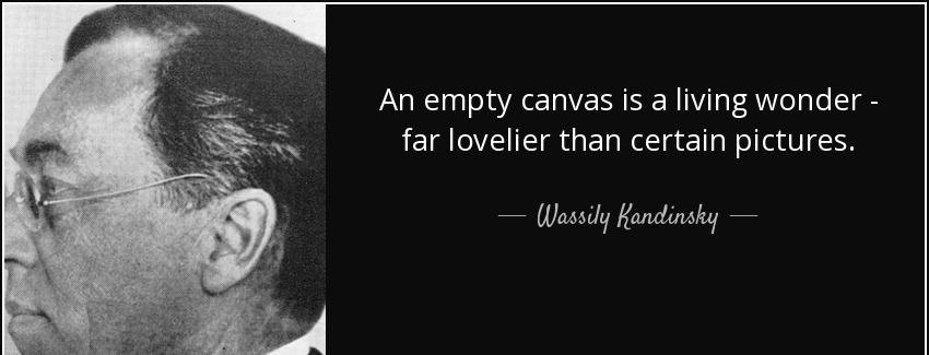 quote an empty canvas is a living wonder far lovelier than certain pictures wassily kandinsky Quotes