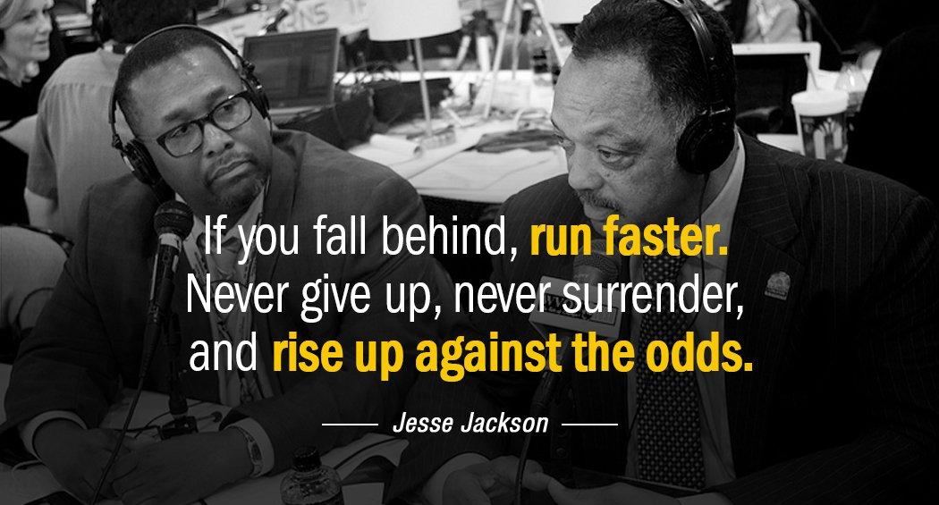Quotation Jesse Jackson If you fall behind run faster Never give up never Quotes