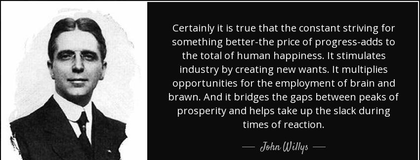 quote certainly it is true that the constant striving for something better the price of progress john willys Quotes