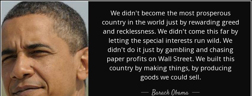 quote we didn t become the most prosperous country in the world just by rewarding greed and barack obama Quotes