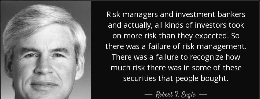 quote risk managers and investment bankers and actually all kinds of investors took on more robert f engle Quotes