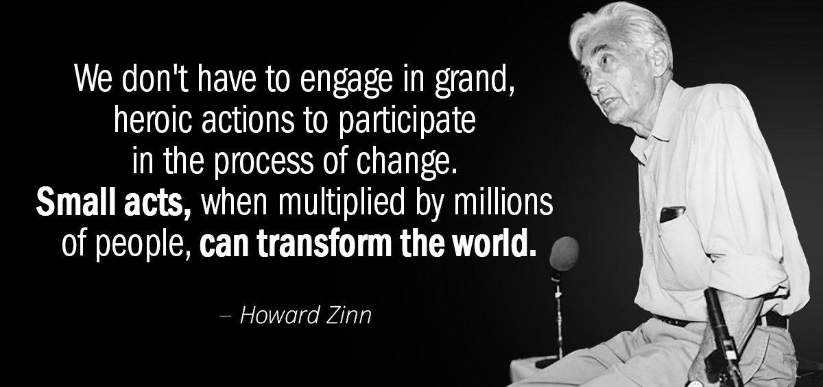 Quotation Howard Zinn We don t have to engage in grand heroic actions Quotes
