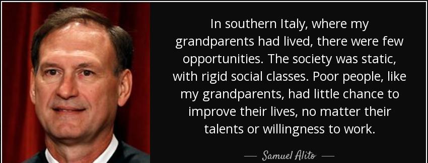 quote in southern italy where my grandparents had lived there were few opportunities the society samuel alito Quotes