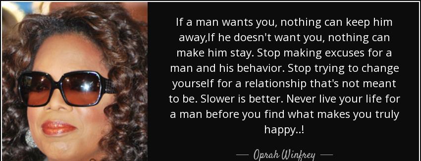 quote if a man wants you nothing can keep him away if he doesn t want you nothing can make oprah winfrey Quotes