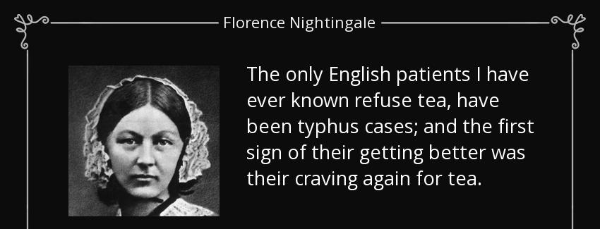 quote the only english patients i have ever known refuse tea have been typhus cases and the florence nightingale Quotes