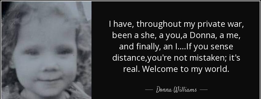 quote i have throughout my private war been a she a you a donna a me and finally an i if you donna williams Quotes