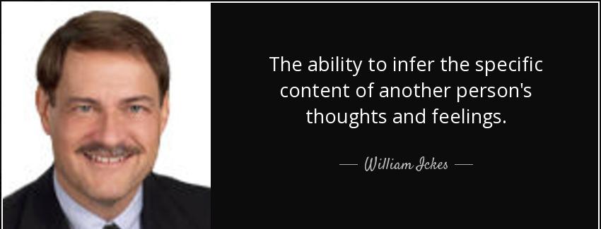 quote the ability to infer the specific content of another person s thoughts and feelings william ickes Quotes