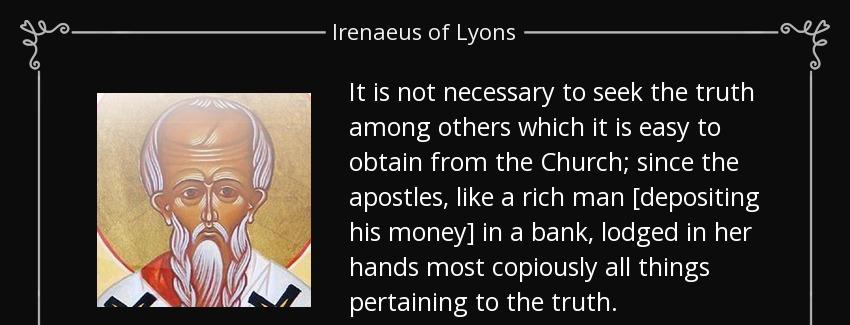 quote it is not necessary to seek the truth among others which it is easy to obtain from the irenaeus of lyons Quotes