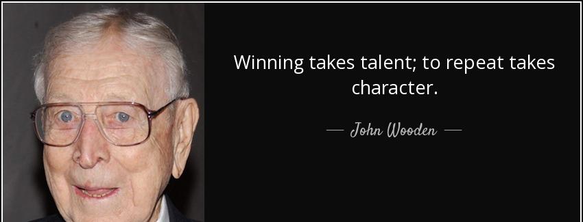 quote winning takes talent to repeat takes character john wooden Quotes