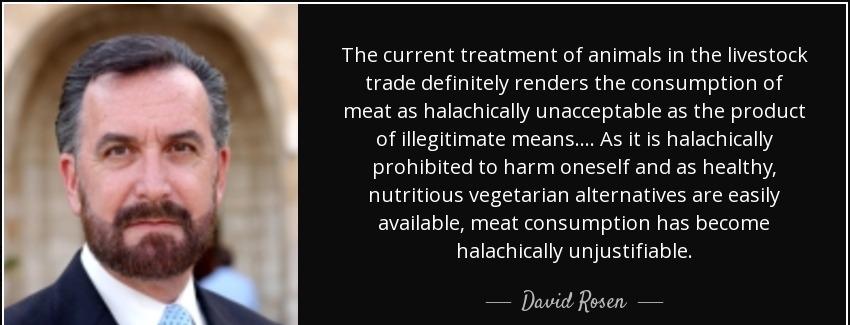 quote the current treatment of animals in the livestock trade definitely renders the consumption david rosen Quotes