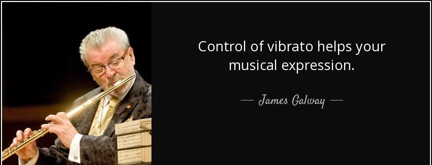 quote control of vibrato helps your musical expression james galway Quotes