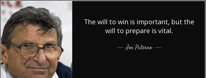 quote the will to win is important but the will to prepare is vital joe paterno Quotes