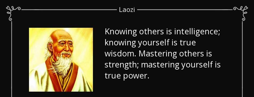 quote knowing others is intelligence knowing yourself is true wisdom mastering others is strength laozi Quotes