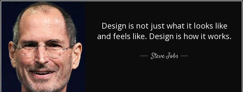 quote design is not just what it looks like and feels like design is how it works steve jobs Quotes