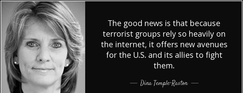 quote the good news is that because terrorist groups rely so heavily on the internet it offers dina temple raston Quotes