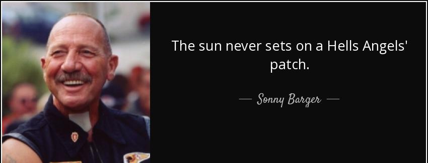 quote the sun never sets on a hells angels patch sonny barger Quotes