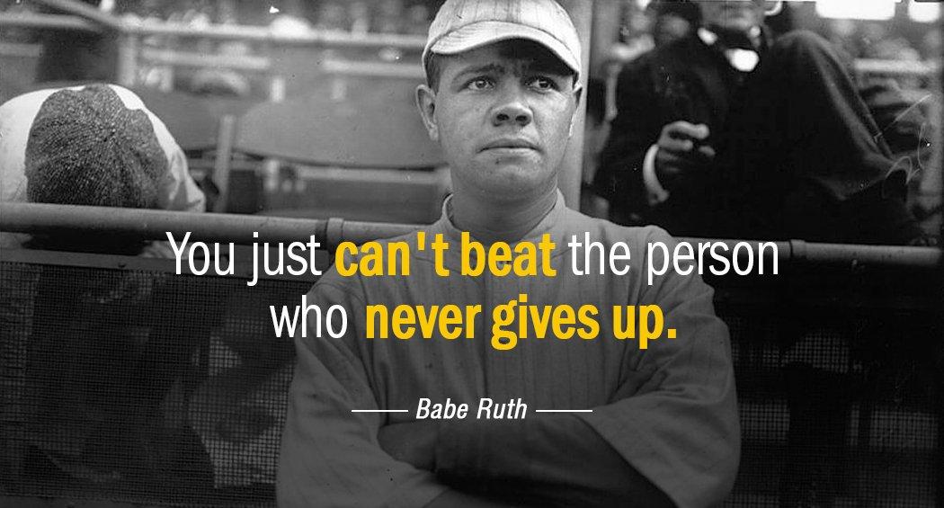 Quotation Babe Ruth You just can t beat the person who never gives Quotes