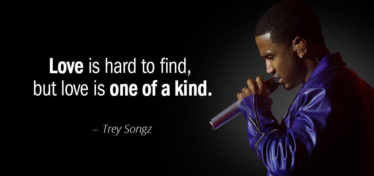 Quotation Trey Songz Love is hard to find but love is one of Quotes