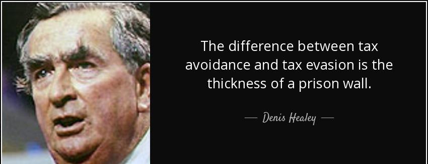 quote the difference between tax avoidance and tax evasion is the thickness of a prison wall denis healey Quotes