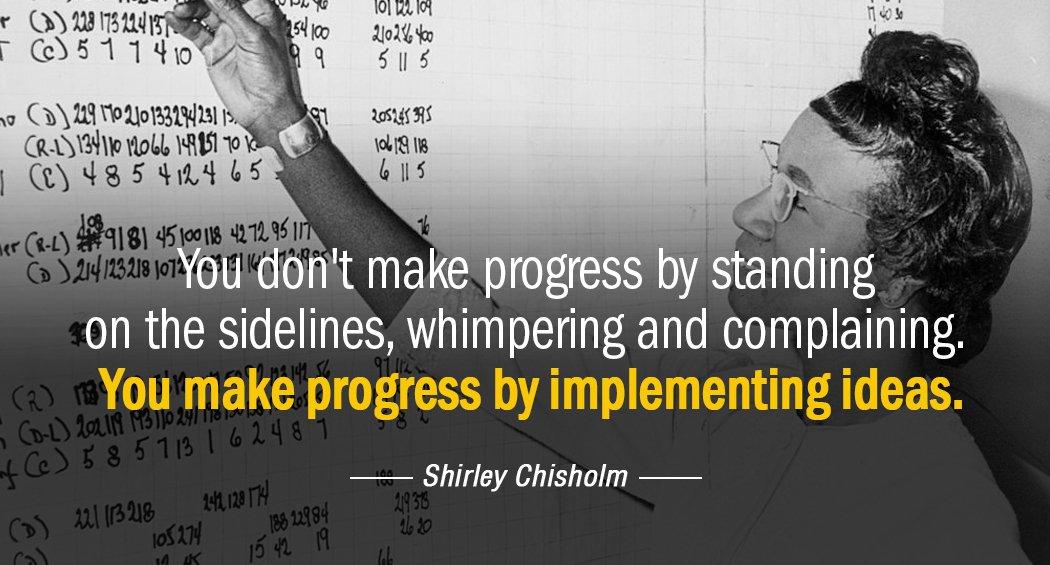Quotation Shirley Chisholm You don t make progress by standing on the sidelines Quotes