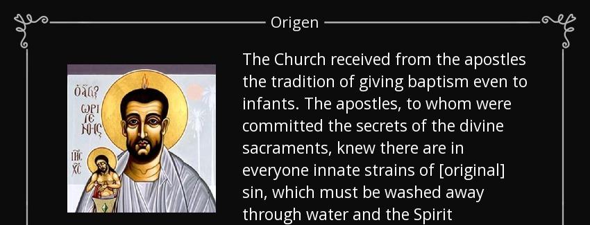 quote the church received from the apostles the tradition of giving baptism even to infants origen Quotes