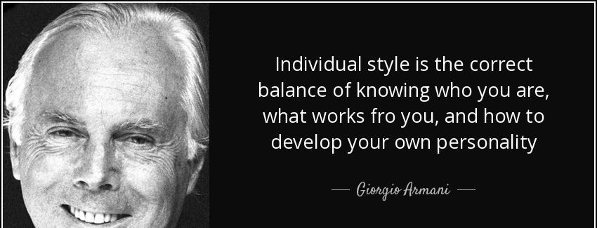 quote individual style is the correct balance of knowing who you are what works fro you and giorgio armani Quotes