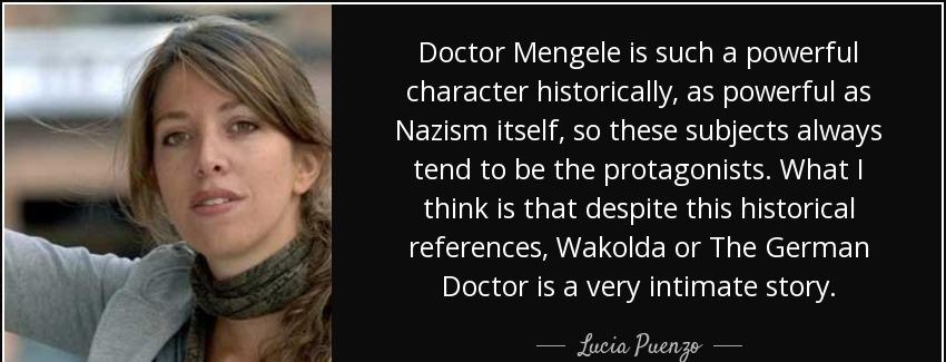 quote doctor mengele is such a powerful character historically as powerful as nazism itself lucia puenzo Quotes