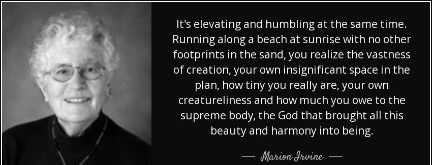 quote it s elevating and humbling at the same time running along a beach at sunrise with no marion irvine Quotes