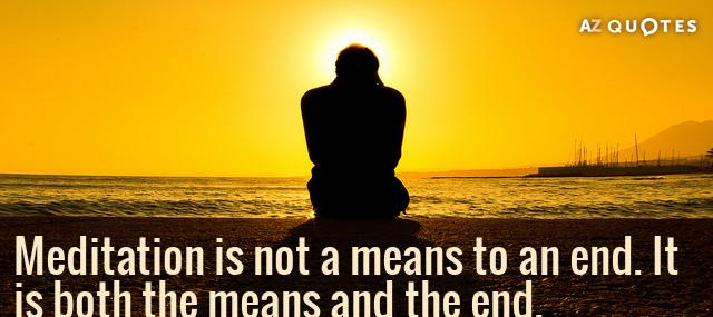 Quotation Jiddu Krishnamurti Meditation is not a means to an end It is Quotes