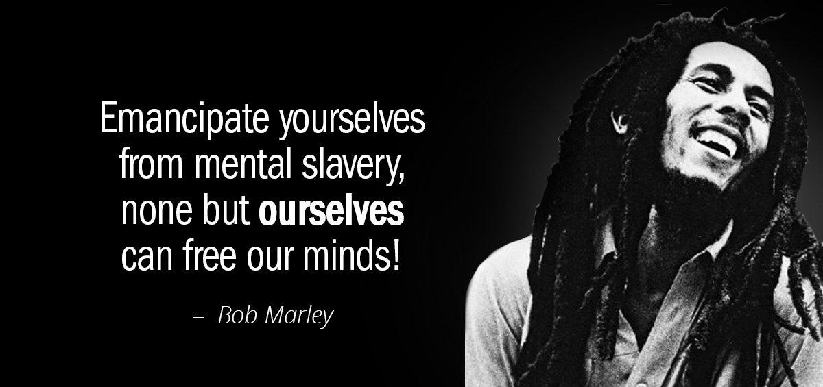Quotation Bob Marley Emancipate yourselves from mental slavery none but ourselves can free Quotes