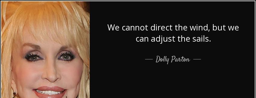 quote we cannot direct the wind but we can adjust the sails dolly parton Quotes