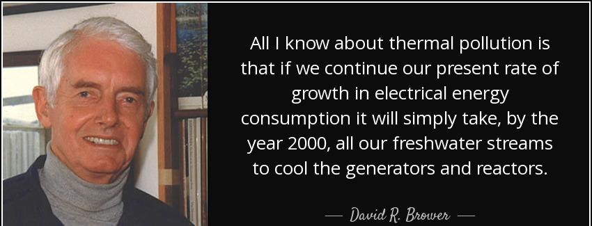 quote all i know about thermal pollution is that if we continue our present rate of growth david r brower Quotes