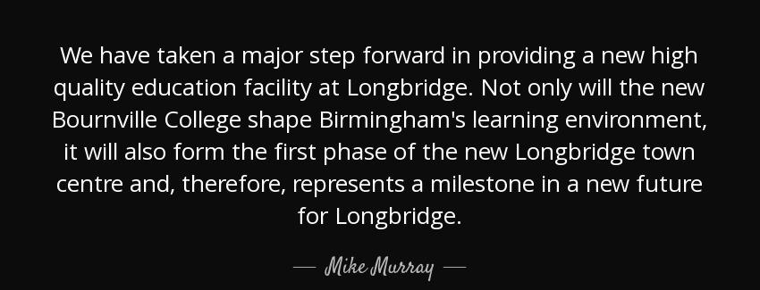 quote we have taken a major step forward in providing a new high quality education facility mike murray Quotes