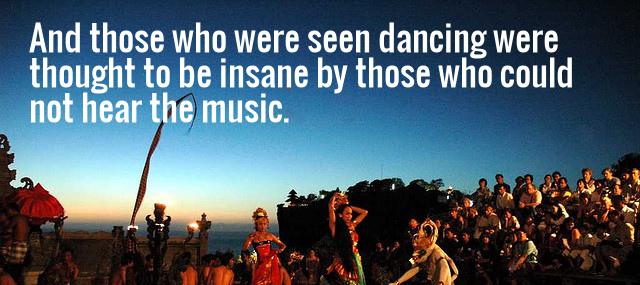 Quotation Friedrich Nietzsche And those who were seen dancing were thought to be Quotes