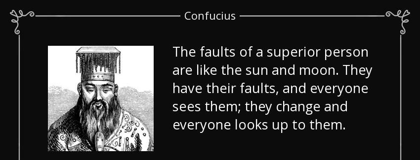 quote the faults of a superior person are like the sun and moon they have their faults and confucius Quotes