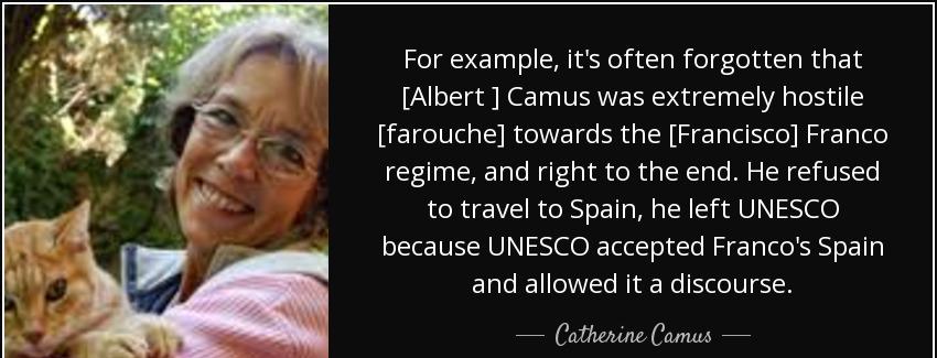 quote for example it s often forgotten that albert camus was extremely hostile farouche towards catherine camus Quotes