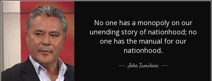 quote no one has a monopoly on our unending story of nationhood no one has the manual for john tamihere Quotes