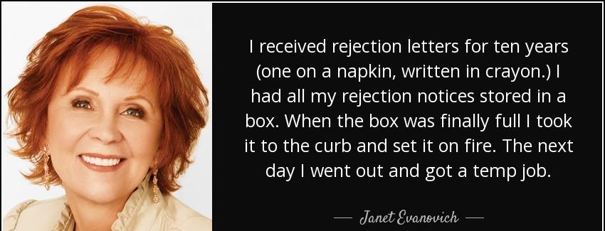 quote i received rejection letters for ten years one on a napkin written in crayon i had all janet evanovich Quotes