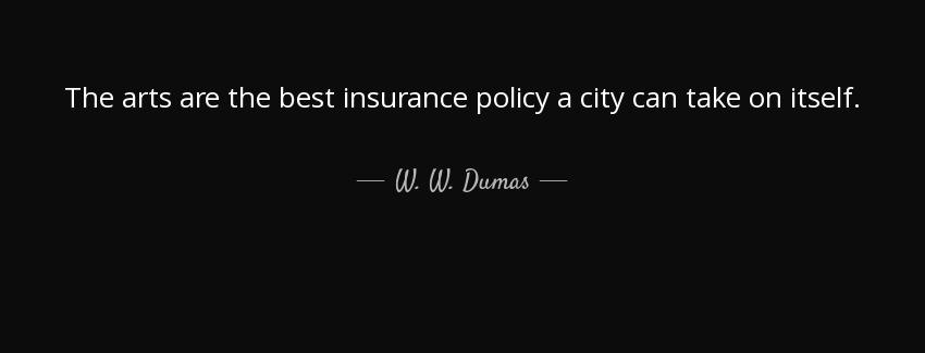 quote the arts are the best insurance policy a city can take on itself w w dumas Quotes