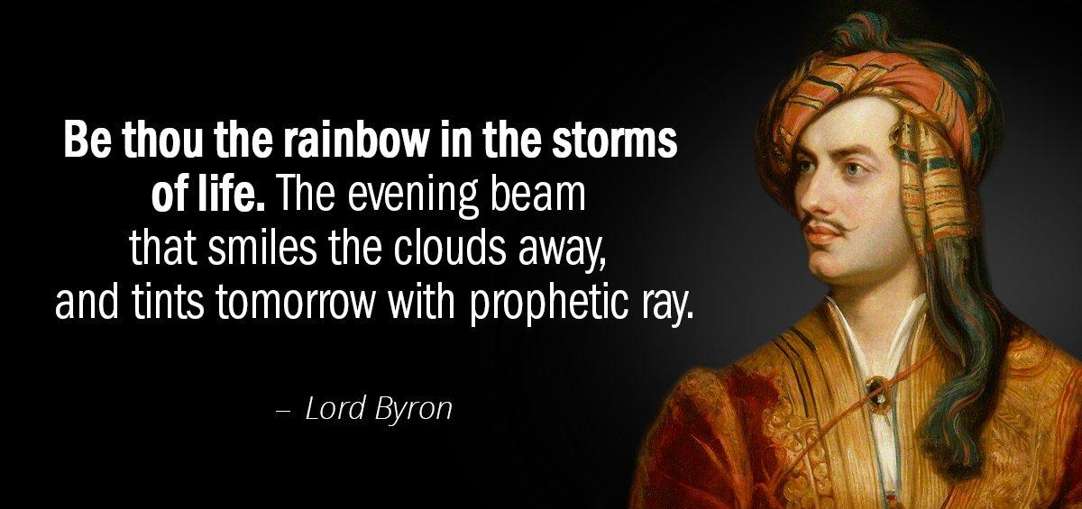 Quotation Lord Byron Be thou the rainbow in the storms of life The Quotes