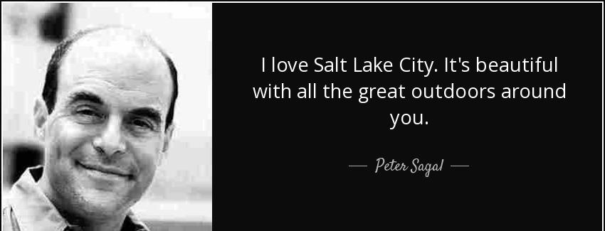 quote i love salt lake city it s beautiful with all the great outdoors around you peter sagal Quotes