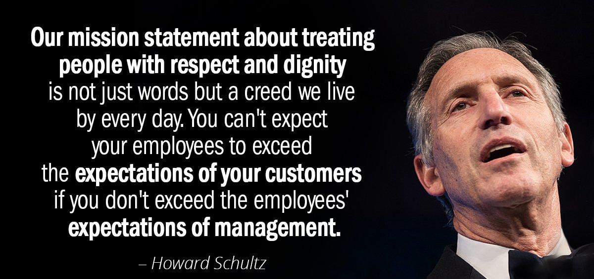 Quotation Howard Schultz Our mission statement about treating people with respect and dignity Quotes