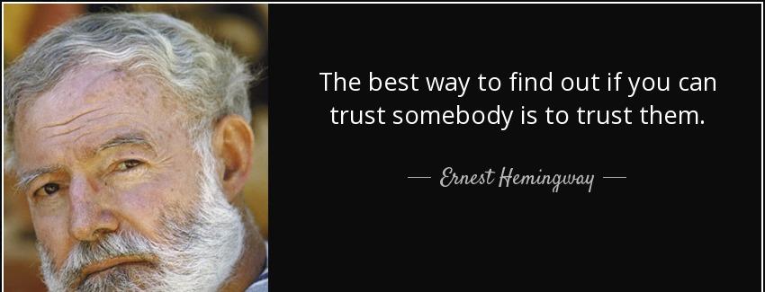 quote the best way to find out if you can trust somebody is to trust them ernest hemingway Quotes