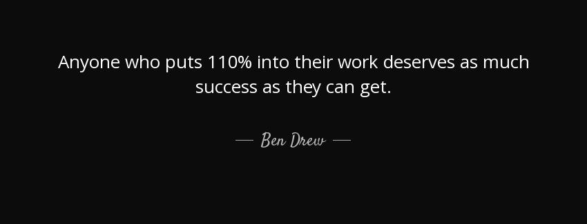 quote anyone who puts 110 into their work deserves as much success as they can get ben drew Quotes