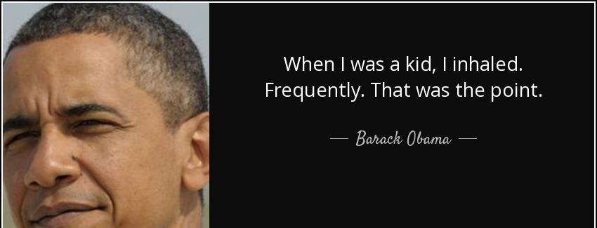 quote when i was a kid i inhaled frequently that was the point barack obama Quotes