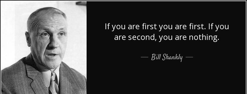 quote if you are first you are first if you are second you are nothing bill shankly Quotes